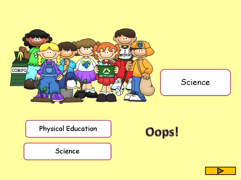 Science Physical Education Science Oops!
